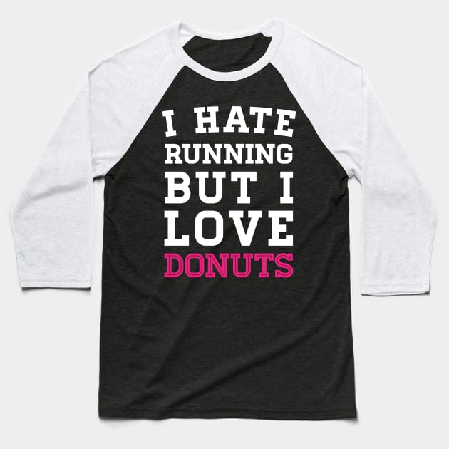 I Hate Running But I Love Donuts Baseball T-Shirt by zubiacreative